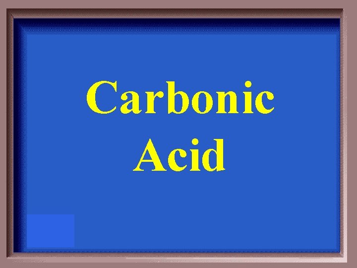 Carbonic Acid 