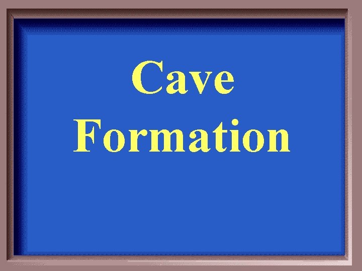 Cave Formation 