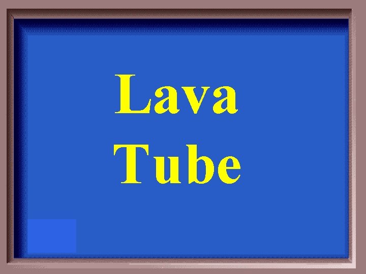 Lava Tube 