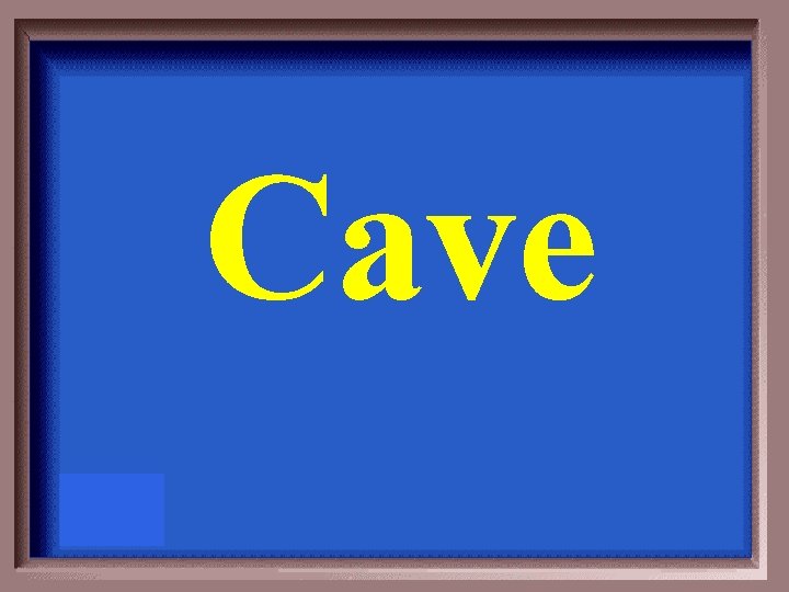 Cave 