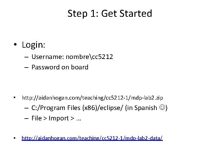 Step 1: Get Started • Login: – Username: nombrecc 5212 – Password on board