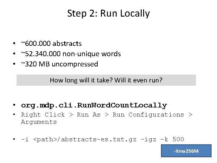 Step 2: Run Locally • ~600. 000 abstracts • ~52. 340. 000 non-unique words