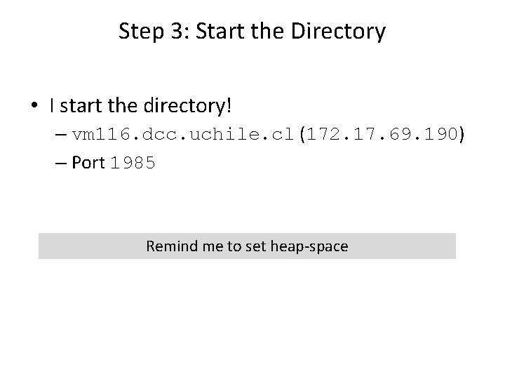 Step 3: Start the Directory • I start the directory! – vm 116. dcc.