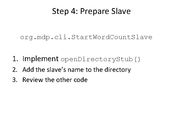 Step 4: Prepare Slave org. mdp. cli. Start. Word. Count. Slave 1. Implement open.