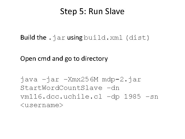 Step 5: Run Slave Build the. jar using build. xml (dist) Open cmd and