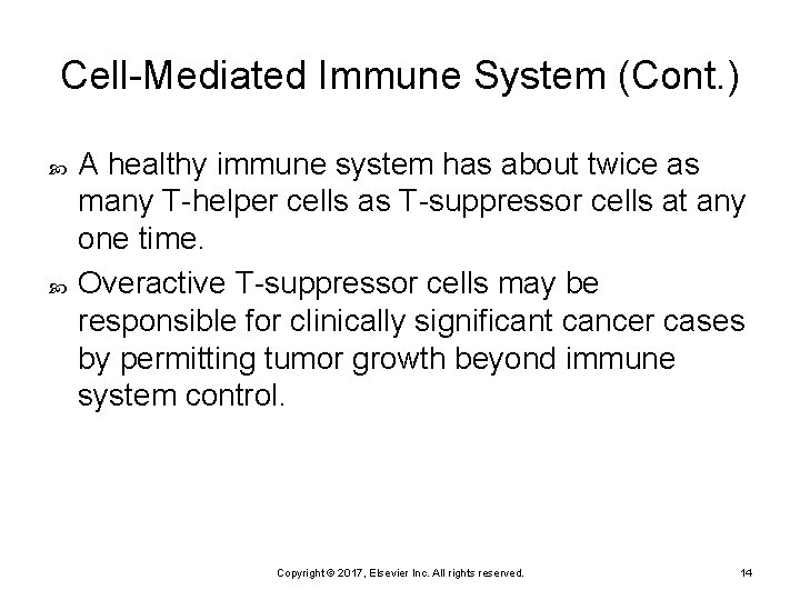 Cell-Mediated Immune System (Cont. ) A healthy immune system has about twice as many