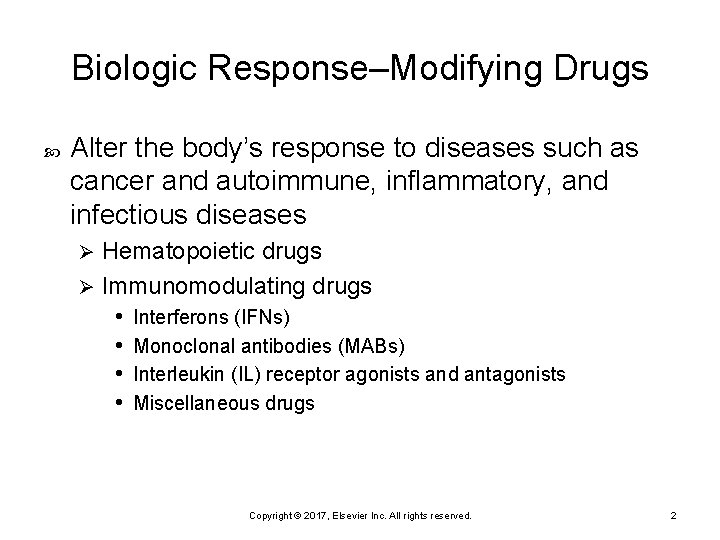 Biologic Response–Modifying Drugs Alter the body’s response to diseases such as cancer and autoimmune,