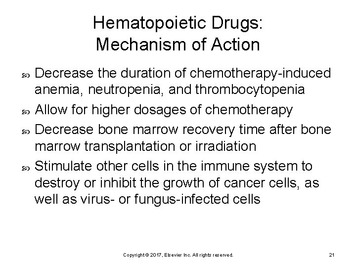 Hematopoietic Drugs: Mechanism of Action Decrease the duration of chemotherapy-induced anemia, neutropenia, and thrombocytopenia