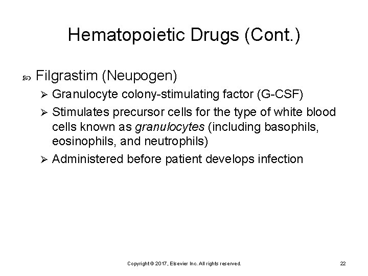 Hematopoietic Drugs (Cont. ) Filgrastim (Neupogen) Granulocyte colony-stimulating factor (G-CSF) Ø Stimulates precursor cells