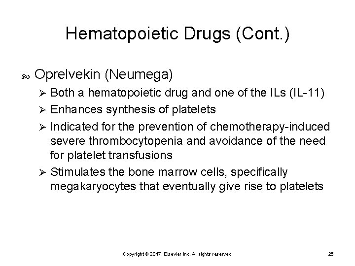 Hematopoietic Drugs (Cont. ) Oprelvekin (Neumega) Both a hematopoietic drug and one of the