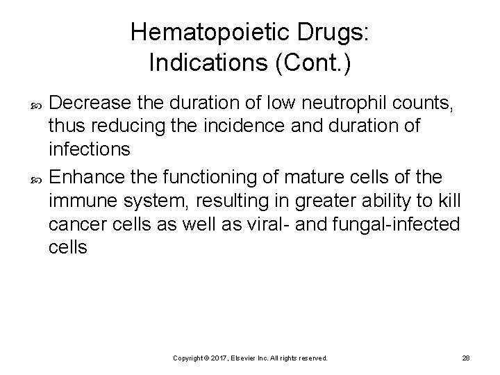 Hematopoietic Drugs: Indications (Cont. ) Decrease the duration of low neutrophil counts, thus reducing