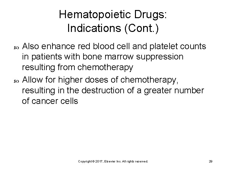 Hematopoietic Drugs: Indications (Cont. ) Also enhance red blood cell and platelet counts in