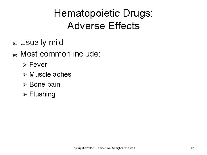 Hematopoietic Drugs: Adverse Effects Usually mild Most common include: Fever Ø Muscle aches Ø