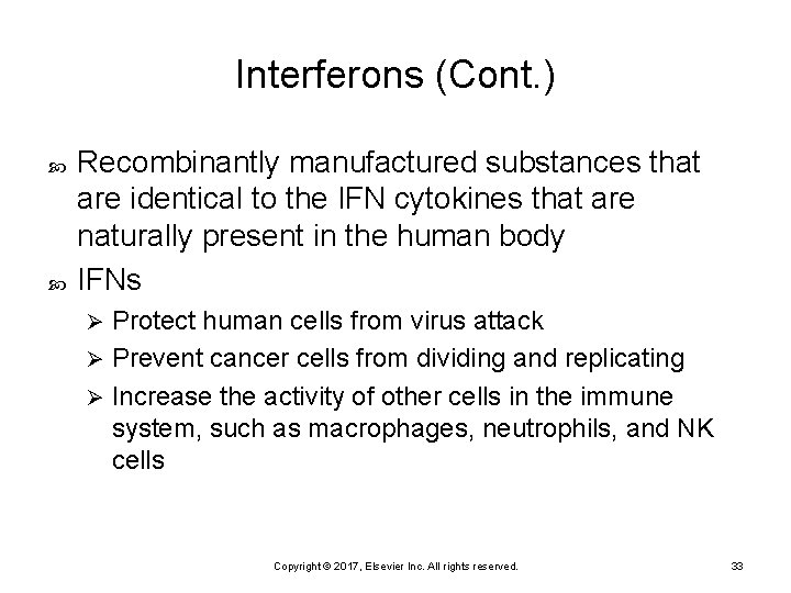 Interferons (Cont. ) Recombinantly manufactured substances that are identical to the IFN cytokines that