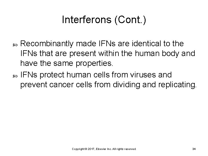 Interferons (Cont. ) Recombinantly made IFNs are identical to the IFNs that are present