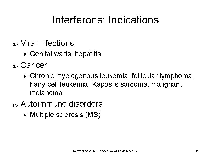 Interferons: Indications Viral infections Ø Cancer Ø Genital warts, hepatitis Chronic myelogenous leukemia, follicular