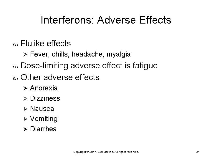 Interferons: Adverse Effects Flulike effects Ø Fever, chills, headache, myalgia Dose-limiting adverse effect is