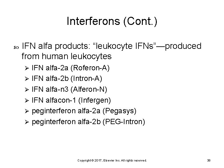 Interferons (Cont. ) IFN alfa products: “leukocyte IFNs”—produced from human leukocytes IFN alfa-2 a