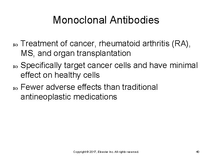 Monoclonal Antibodies Treatment of cancer, rheumatoid arthritis (RA), MS, and organ transplantation Specifically target