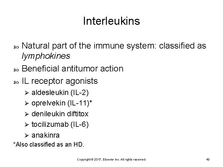 Interleukins Natural part of the immune system: classified as lymphokines Beneficial antitumor action IL