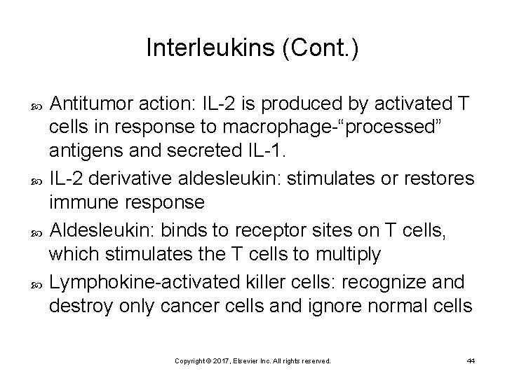 Interleukins (Cont. ) Antitumor action: IL-2 is produced by activated T cells in response