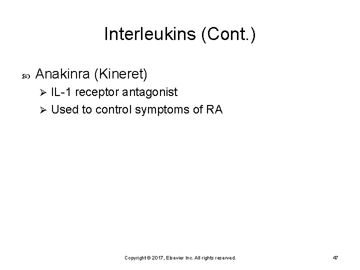 Interleukins (Cont. ) Anakinra (Kineret) IL-1 receptor antagonist Ø Used to control symptoms of