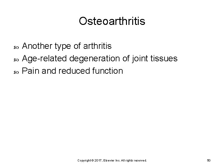 Osteoarthritis Another type of arthritis Age-related degeneration of joint tissues Pain and reduced function