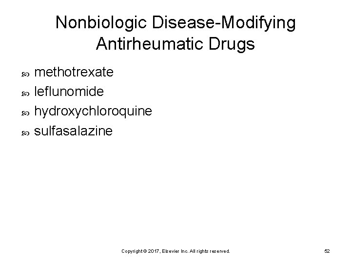 Nonbiologic Disease-Modifying Antirheumatic Drugs methotrexate leflunomide hydroxychloroquine sulfasalazine Copyright © 2017, Elsevier Inc. All