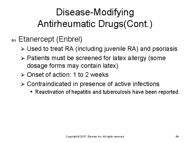 Disease-Modifying Antirheumatic Drugs(Cont. ) Etanercept (Enbrel) Used to treat RA (including juvenile RA) and