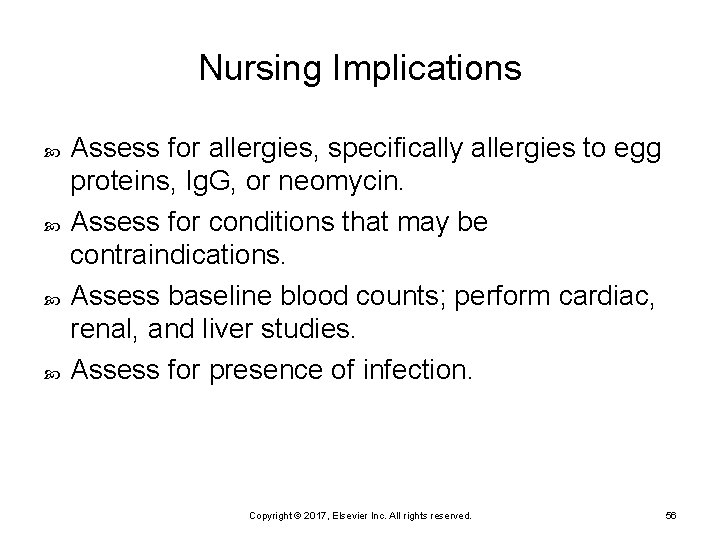 Nursing Implications Assess for allergies, specifically allergies to egg proteins, Ig. G, or neomycin.