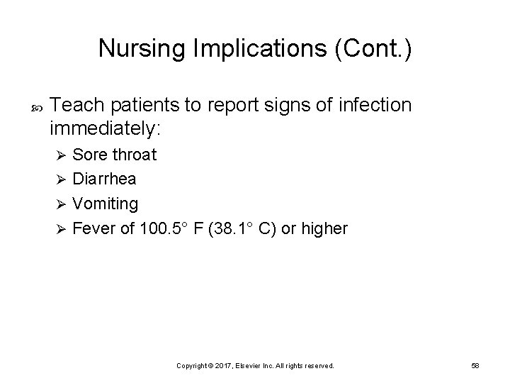 Nursing Implications (Cont. ) Teach patients to report signs of infection immediately: Sore throat