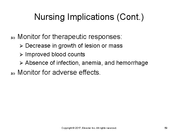 Nursing Implications (Cont. ) Monitor for therapeutic responses: Decrease in growth of lesion or