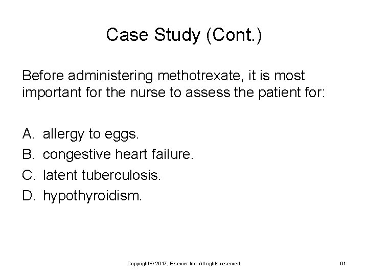 Case Study (Cont. ) Before administering methotrexate, it is most important for the nurse