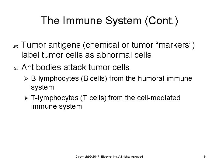 The Immune System (Cont. ) Tumor antigens (chemical or tumor “markers”) label tumor cells