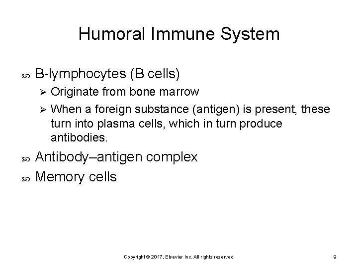 Humoral Immune System B-lymphocytes (B cells) Originate from bone marrow Ø When a foreign