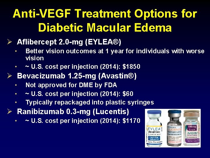 Anti-VEGF Treatment Options for Diabetic Macular Edema Aflibercept 2. 0 -mg (EYLEA®) • •