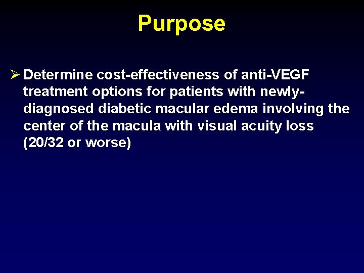 Purpose Determine cost-effectiveness of anti-VEGF treatment options for patients with newlydiagnosed diabetic macular edema