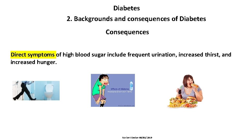 Diabetes 2. Backgrounds and consequences of Diabetes Consequences Direct symptoms of high blood sugar