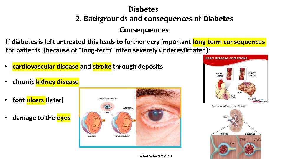 Diabetes 2. Backgrounds and consequences of Diabetes Consequences If diabetes is left untreated this