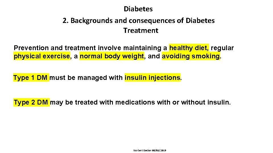 Diabetes 2. Backgrounds and consequences of Diabetes Treatment Prevention and treatment involve maintaining a