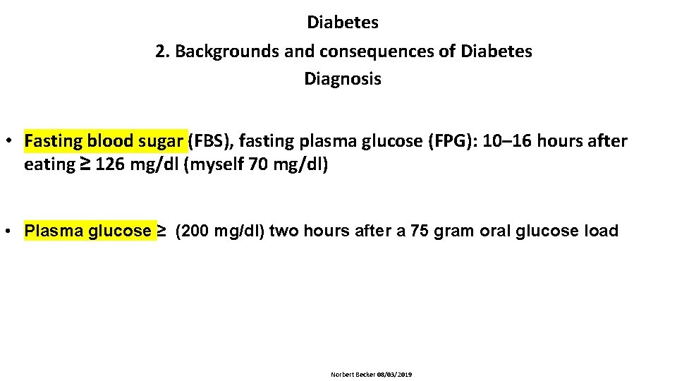 Diabetes 2. Backgrounds and consequences of Diabetes Diagnosis • Fasting blood sugar (FBS), fasting