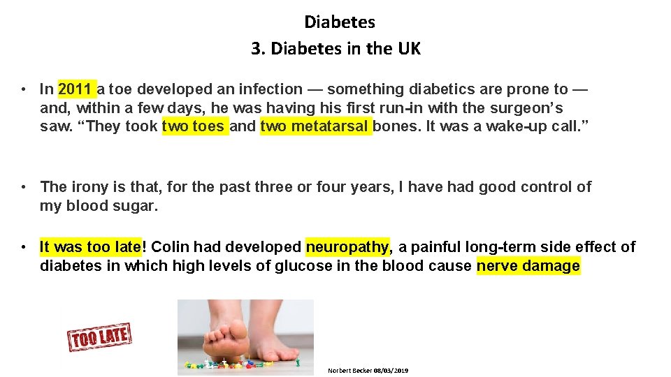 Diabetes 3. Diabetes in the UK • In 2011 a toe developed an infection