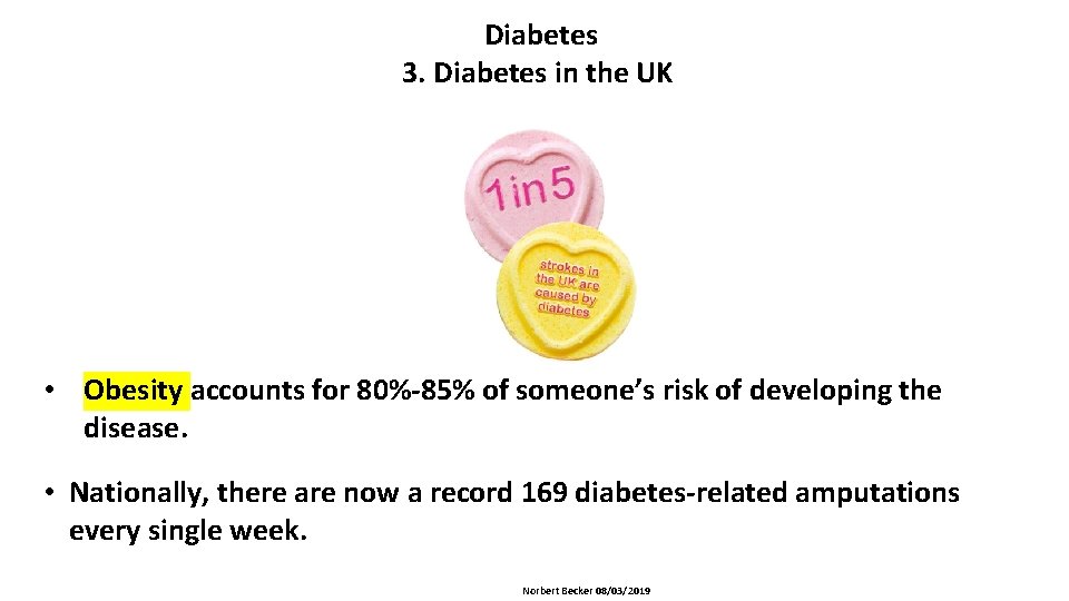 Diabetes 3. Diabetes in the UK • Obesity accounts for 80%-85% of someone’s risk