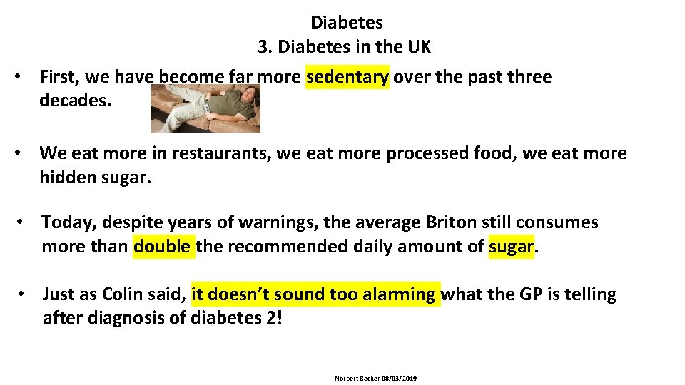 Diabetes 3. Diabetes in the UK • First, we have become far more sedentary