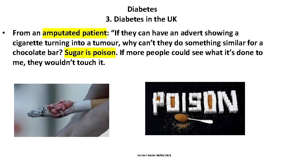 Diabetes 3. Diabetes in the UK • From an amputated patient: “If they can