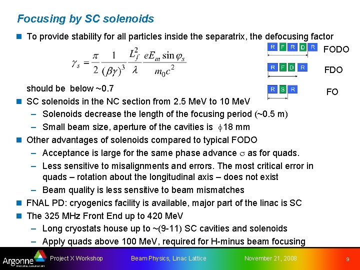 Focusing by SC solenoids n To provide stability for all particles inside the separatrix,