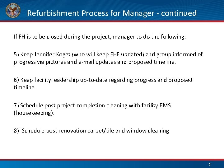 Refurbishment Process for Manager - continued If FH is to be closed during the