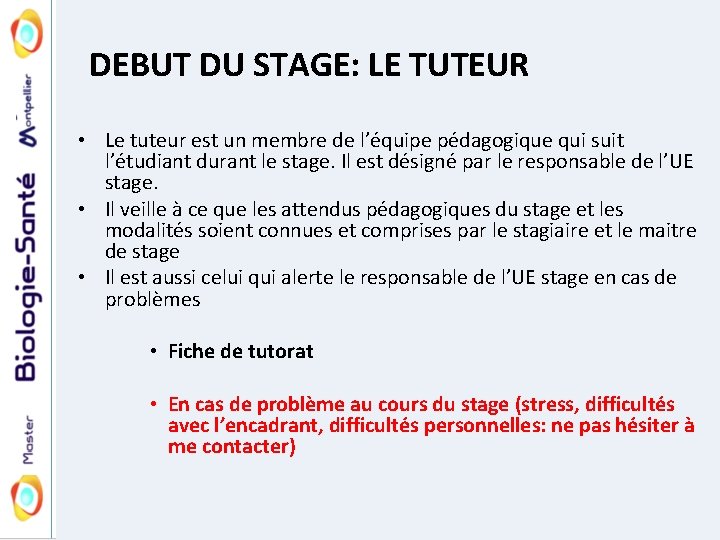 DEBUT DU STAGE: LE TUTEUR • Le tuteur est un membre de l’équipe pédagogique