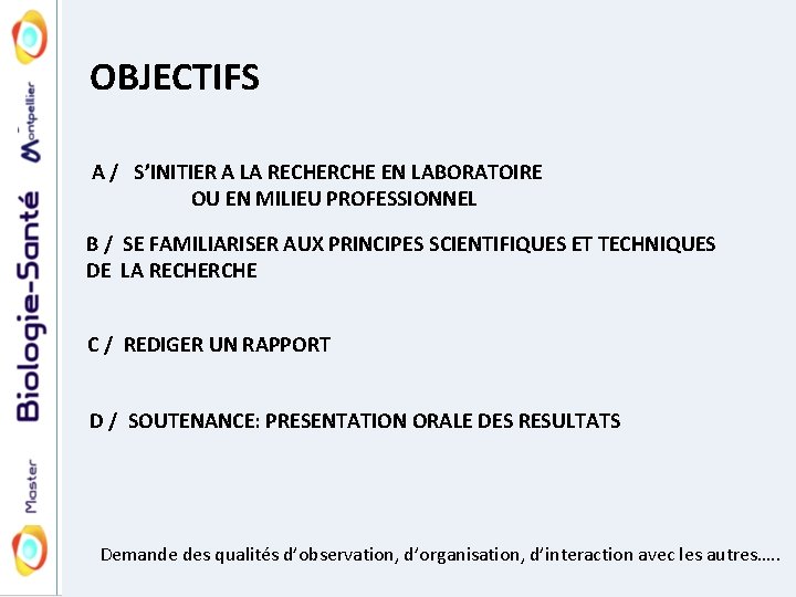 OBJECTIFS A / S’INITIER A LA RECHERCHE EN LABORATOIRE OU EN MILIEU PROFESSIONNEL B
