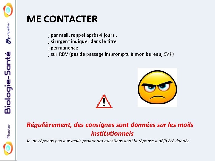 ME CONTACTER ; par mail, rappel après 4 jours. . ; si urgent indiquer